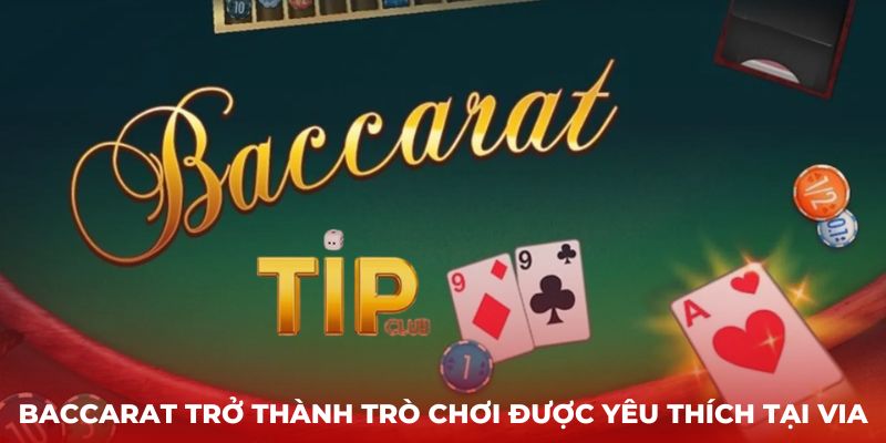 Baccarat trở thành trò chơi được yêu thích tại ViA Casino FB88