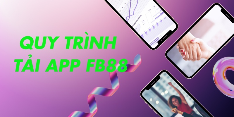 Các bước vô cùng đơn giản để tải app FB88 thành công