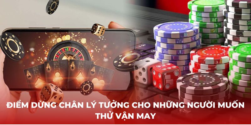 Điểm dừng chân lý tưởng cho những người muốn thử vận may