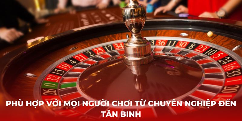 Phù hợp với mọi người chơi từ chuyên nghiệp đến tân binh